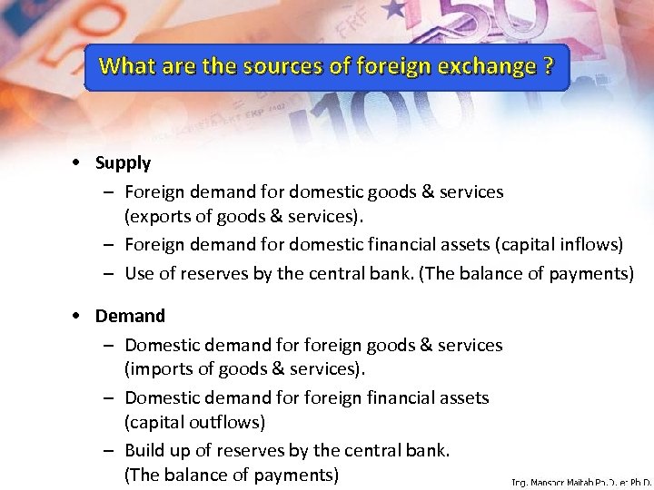 What are the sources of foreign exchange ? • Supply – Foreign demand for