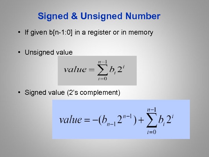 Signed & Unsigned Number • If given b[n-1: 0] in a register or in