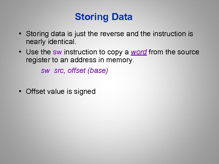 Storing Data • Storing data is just the reverse and the instruction is nearly