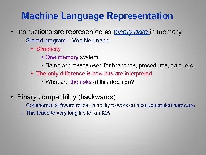 Machine Language Representation • Instructions are represented as binary data in memory – Stored