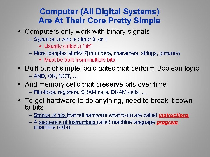 Computer (All Digital Systems) Are At Their Core Pretty Simple • Computers only work