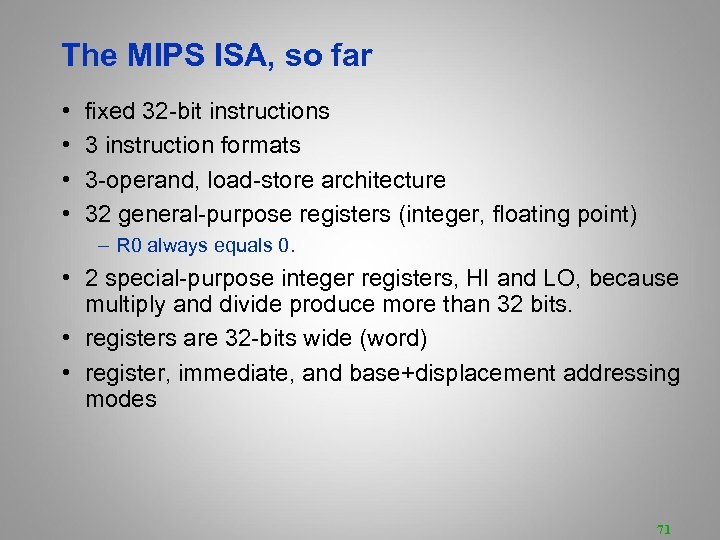 The MIPS ISA, so far • • fixed 32 -bit instructions 3 instruction formats