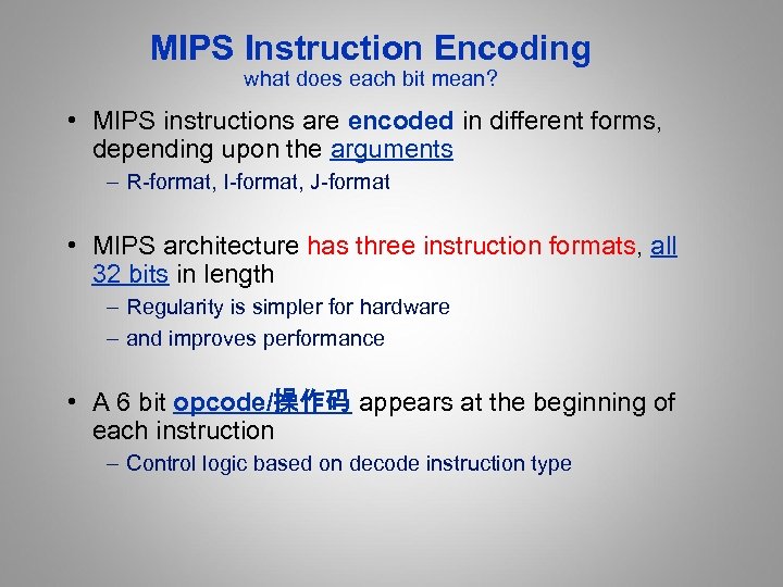 MIPS Instruction Encoding what does each bit mean? • MIPS instructions are encoded in