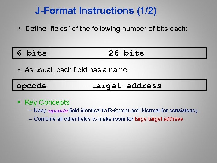 J-Format Instructions (1/2) • Define “fields” of the following number of bits each: 6