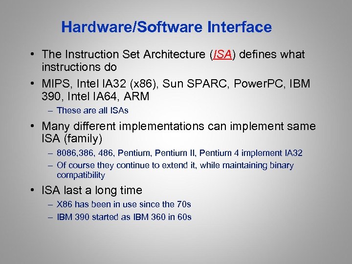 Hardware/Software Interface • The Instruction Set Architecture (ISA) defines what Instruction Set Architecture instructions