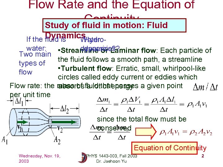 Flow Rate and the Equation of Continuity Fluid Study of fluid in motion: Dynamics