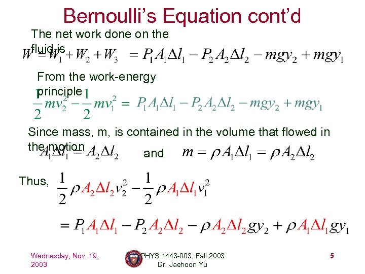 Bernoulli’s Equation cont’d The net work done on the fluid is From the work-energy