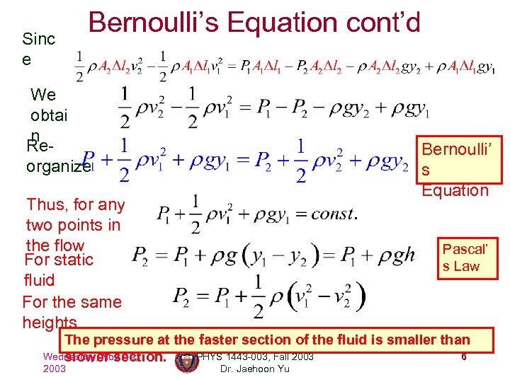 Sinc e Bernoulli’s Equation cont’d We obtai n Reorganize Bernoulli’ s Equation Thus, for