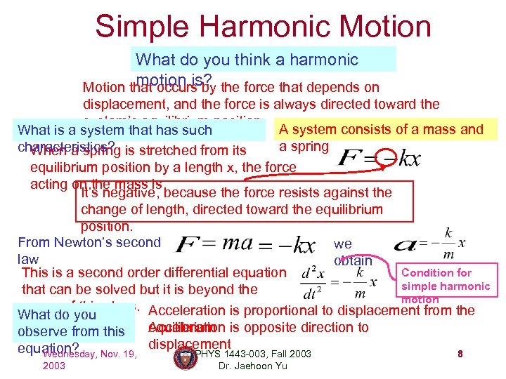 Simple Harmonic Motion What do you think a harmonic motion is? Motion that occurs