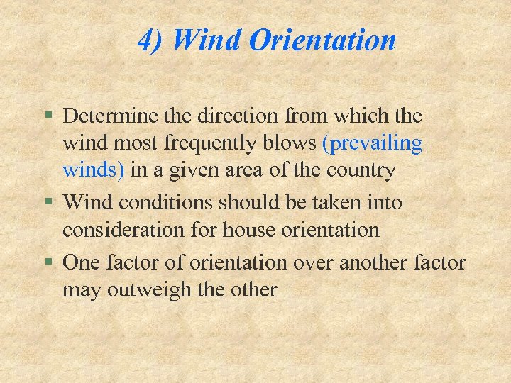 4) Wind Orientation § Determine the direction from which the wind most frequently blows
