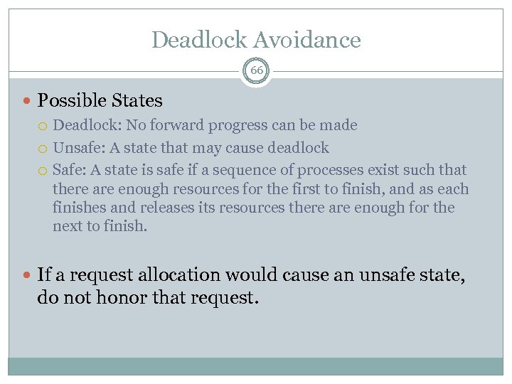 Deadlock Avoidance 66 Possible States Deadlock: No forward progress can be made Unsafe: A