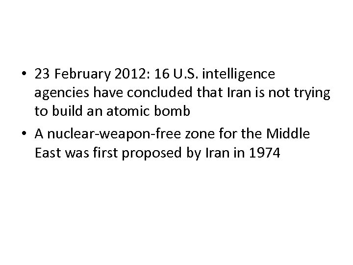 • 23 February 2012: 16 U. S. intelligence agencies have concluded that Iran