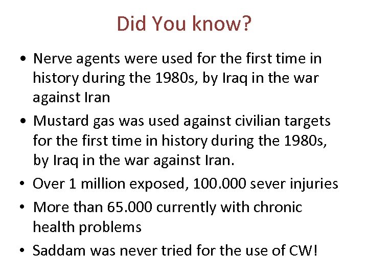 Did You know? • Nerve agents were used for the first time in history