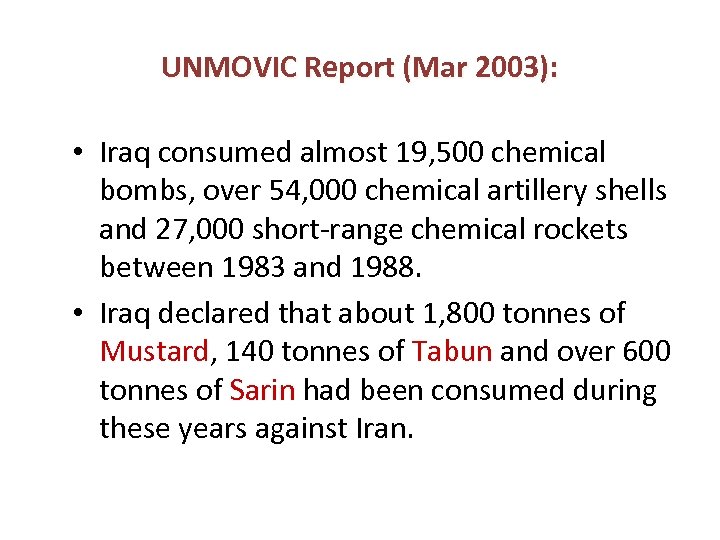 UNMOVIC Report (Mar 2003): • Iraq consumed almost 19, 500 chemical bombs, over 54,