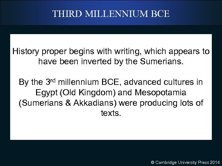 THIRD MILLENNIUM BCE History proper begins with writing, which appears to have been inverted