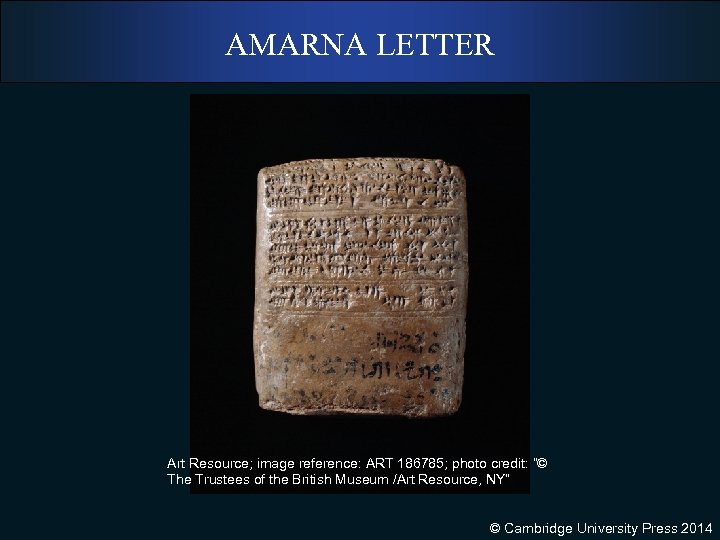 AMARNA LETTER Art Resource; image reference: ART 186785; photo credit: “© The Trustees of