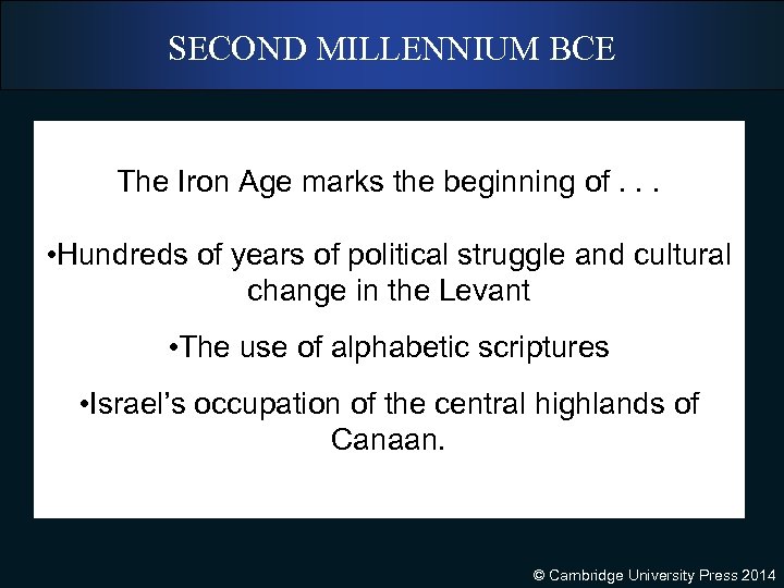 SECOND MILLENNIUM BCE The Iron Age marks the beginning of. . . • Hundreds