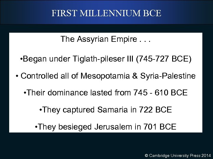 FIRST MILLENNIUM BCE The Assyrian Empire. . . • Began under Tiglath-pileser III (745