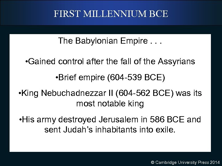 FIRST MILLENNIUM BCE The Babylonian Empire. . . • Gained control after the fall