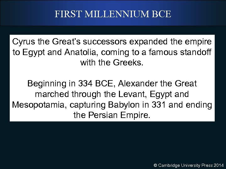 FIRST MILLENNIUM BCE Cyrus the Great’s successors expanded the empire to Egypt and Anatolia,