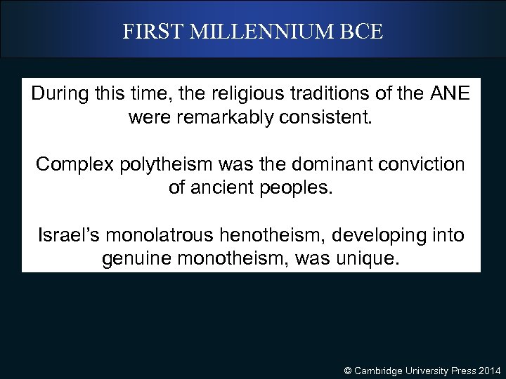 FIRST MILLENNIUM BCE During this time, the religious traditions of the ANE were remarkably