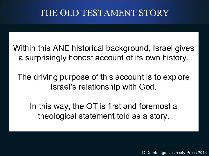 THE OLD TESTAMENT STORY Within this ANE historical background, Israel gives a surprisingly honest