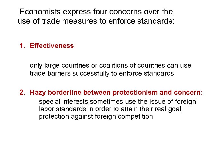 Economists express four concerns over the use of trade measures to enforce standards: 1.