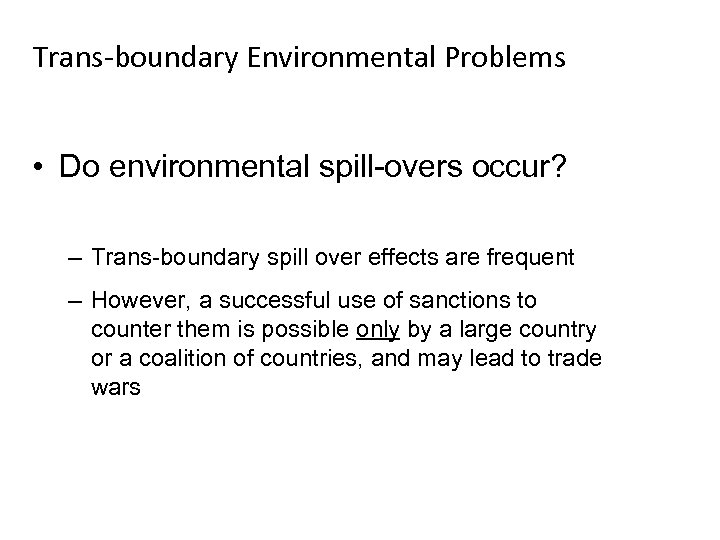 Trans-boundary Environmental Problems • Do environmental spill-overs occur? – Trans-boundary spill over effects are