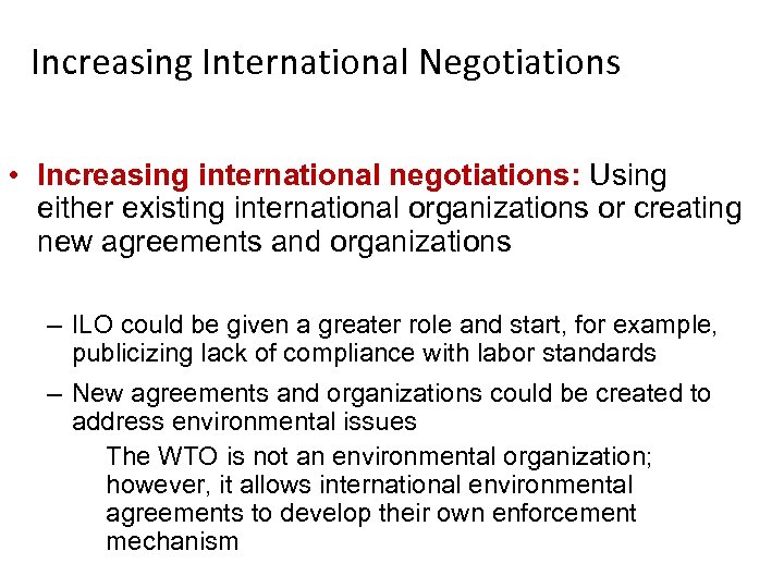 Increasing International Negotiations • Increasing international negotiations: Using either existing international organizations or creating