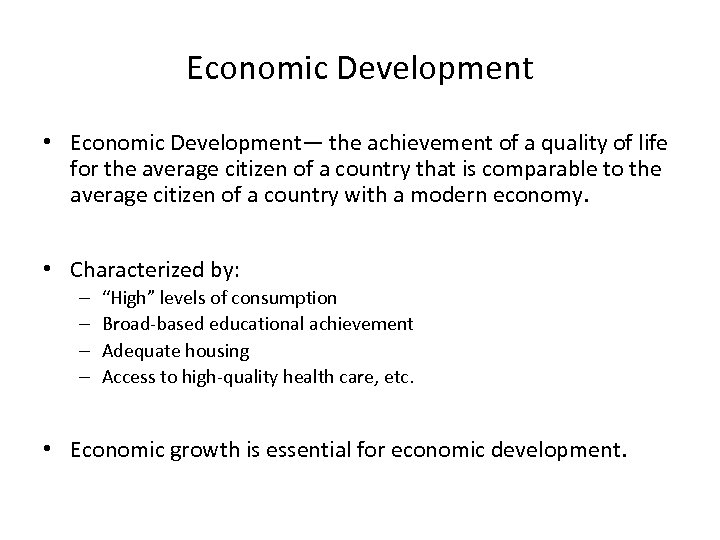 Economic Development • Economic Development— the achievement of a quality of life for the