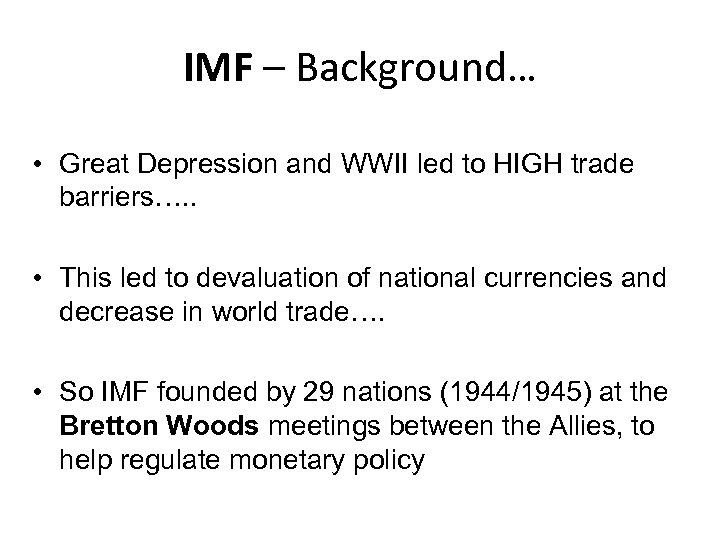 IMF – Background… • Great Depression and WWII led to HIGH trade barriers…. .