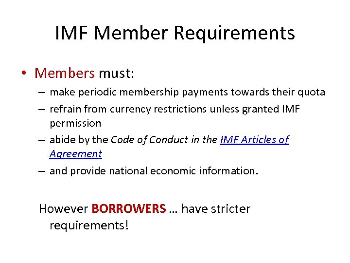 IMF Member Requirements • Members must: – make periodic membership payments towards their quota