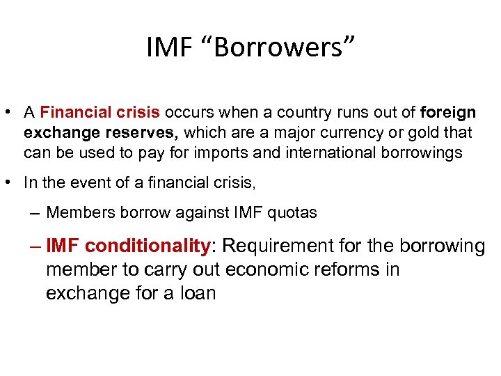 IMF “Borrowers” • A Financial crisis occurs when a country runs out of foreign