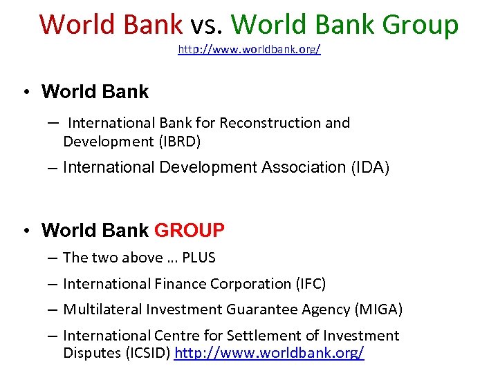 World Bank vs. World Bank Group http: //www. worldbank. org/ • World Bank –