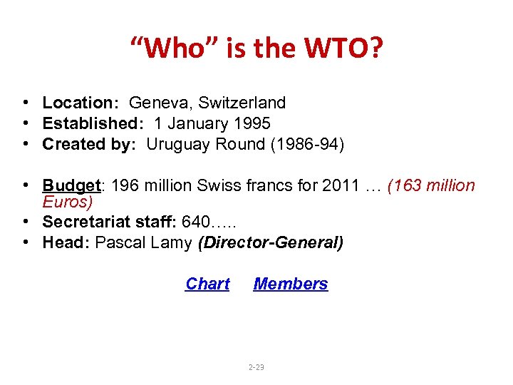 “Who” is the WTO? • Location: Geneva, Switzerland • Established: 1 January 1995 •