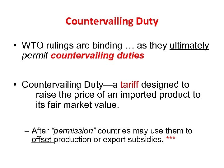 Countervailing Duty • WTO rulings are binding … as they ultimately permit countervailing duties