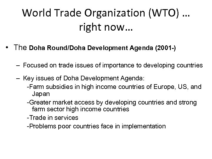 World Trade Organization (WTO) … right now… • The Doha Round/Doha Development Agenda (2001