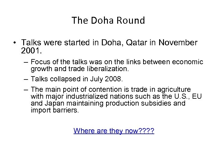 The Doha Round • Talks were started in Doha, Qatar in November 2001. –
