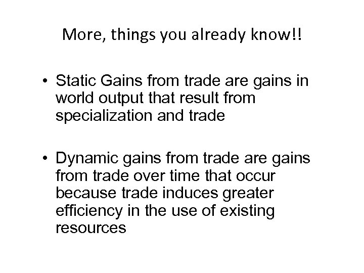More, things you already know!! • Static Gains from trade are gains in world