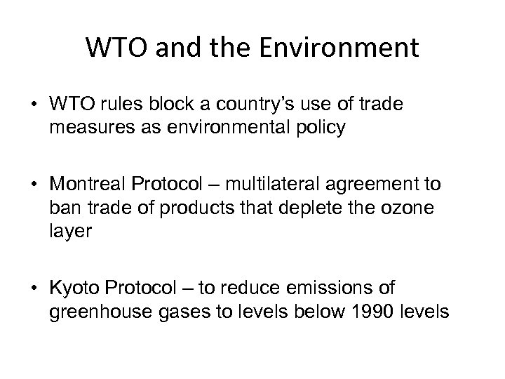 WTO and the Environment • WTO rules block a country’s use of trade measures