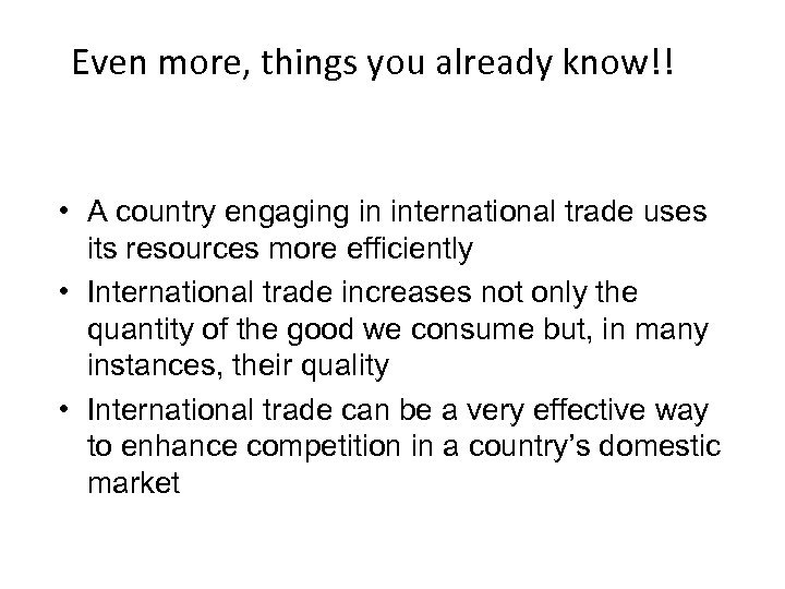Even more, things you already know!! • A country engaging in international trade uses