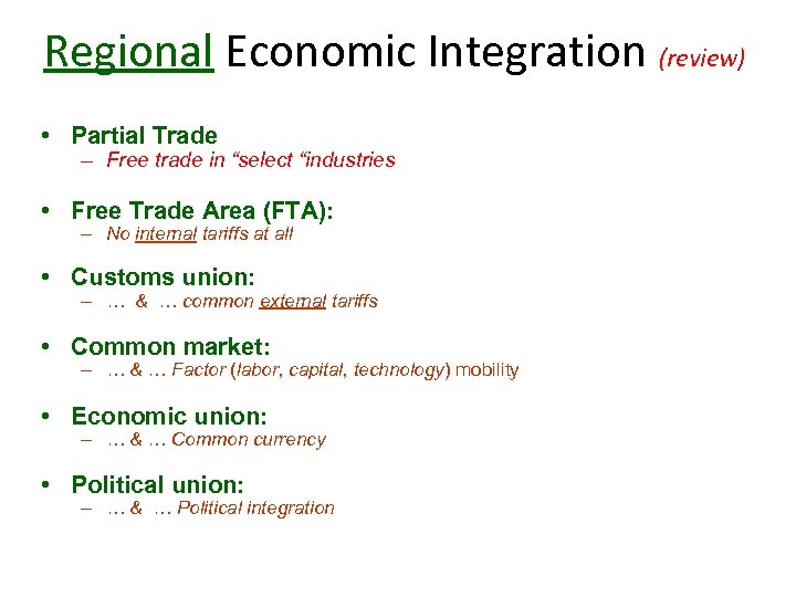 Regional Economic Integration (review) • Partial Trade – Free trade in “select “industries •