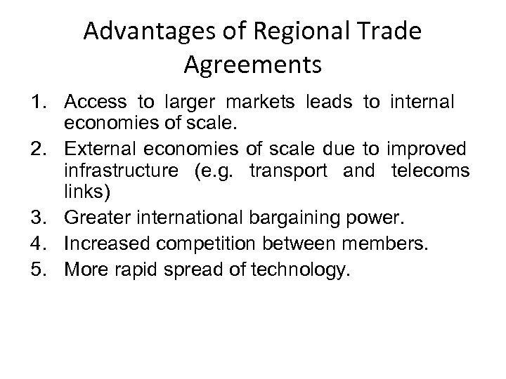 Advantages of Regional Trade Agreements 1. Access to larger markets leads to internal economies