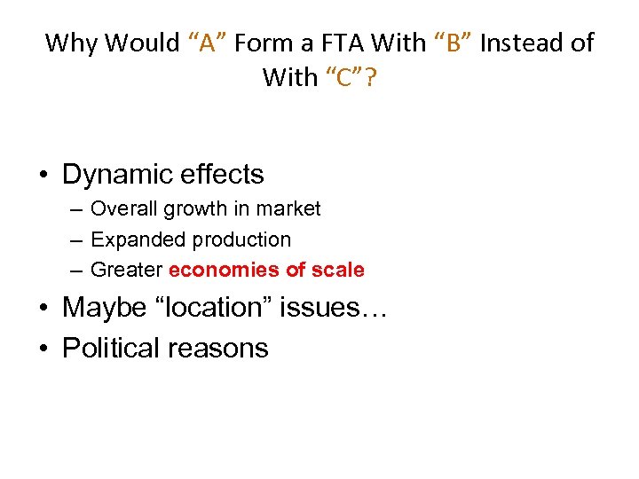 Why Would “A” Form a FTA With “B” Instead of With “C”? • Dynamic