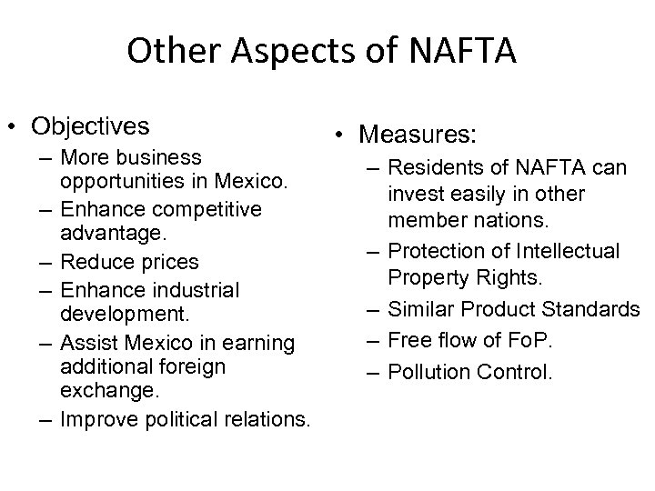 Other Aspects of NAFTA • Objectives – More business opportunities in Mexico. – Enhance