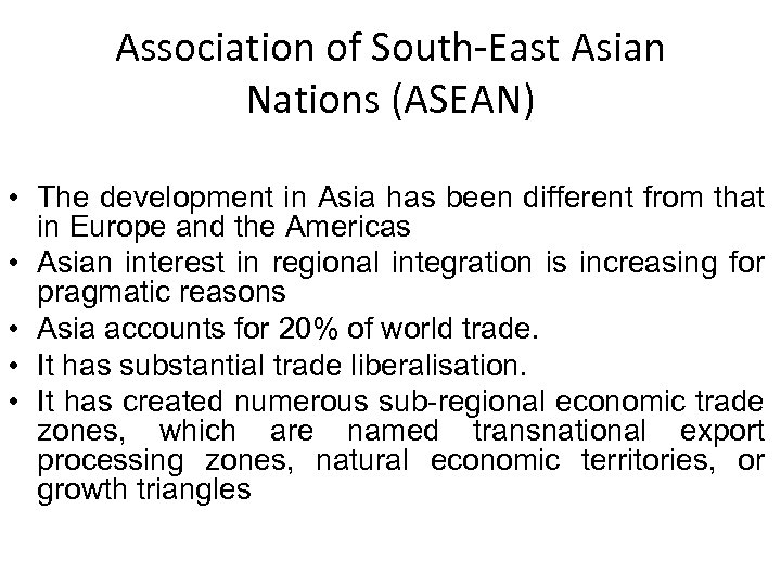 Association of South-East Asian Nations (ASEAN) • The development in Asia has been different