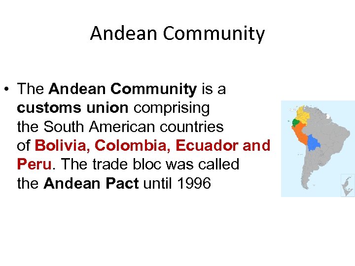 Andean Community • The Andean Community is a customs union comprising the South American