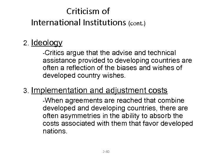 Criticism of International Institutions (cont. ) 2. Ideology -Critics argue that the advise and