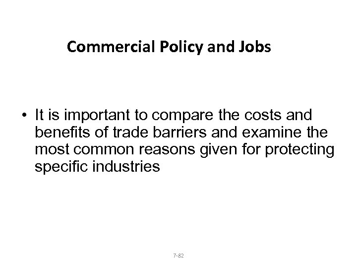 Commercial Policy and Jobs • It is important to compare the costs and benefits