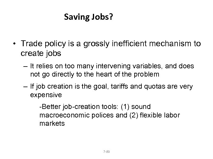 Saving Jobs? • Trade policy is a grossly inefficient mechanism to create jobs –